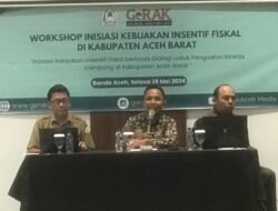 Tingkatkan Pengelolaan Insentif Fiskal di Aceh Barat, GeRAK Aceh Adakan Workshop